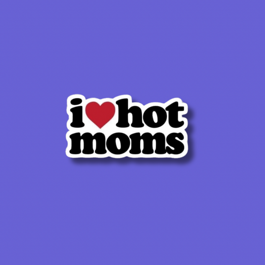 I love hot moms