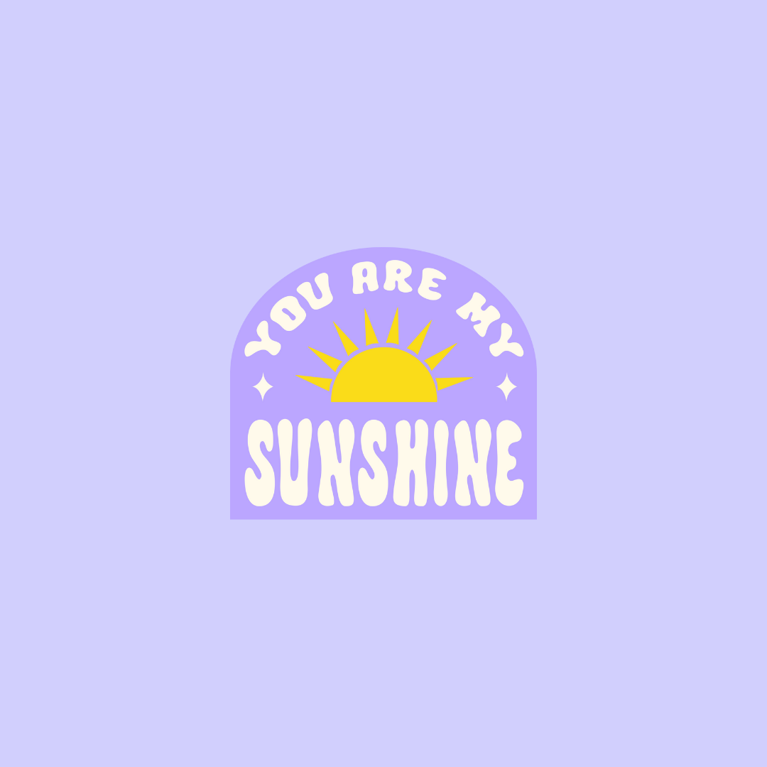 You are my sunshine