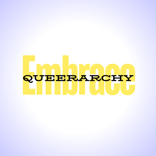 Embrace Queerarchy