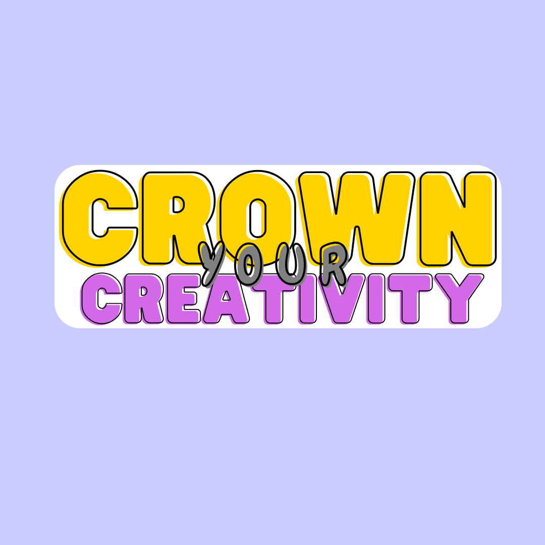 Crown your creativity