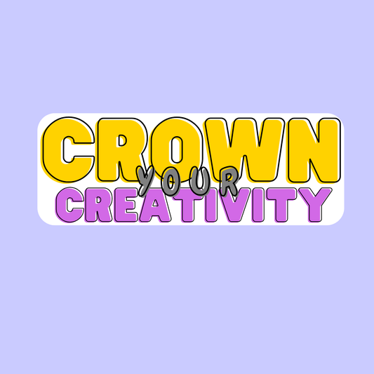 Crown your creativity