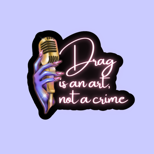 Drag is an art, not a crime