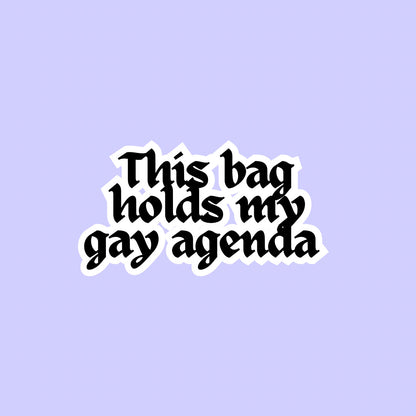 My gay agenda