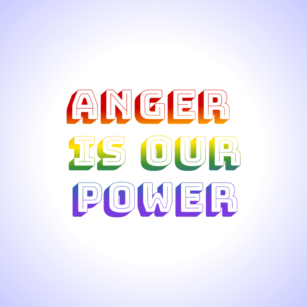 Anger is our Power!!