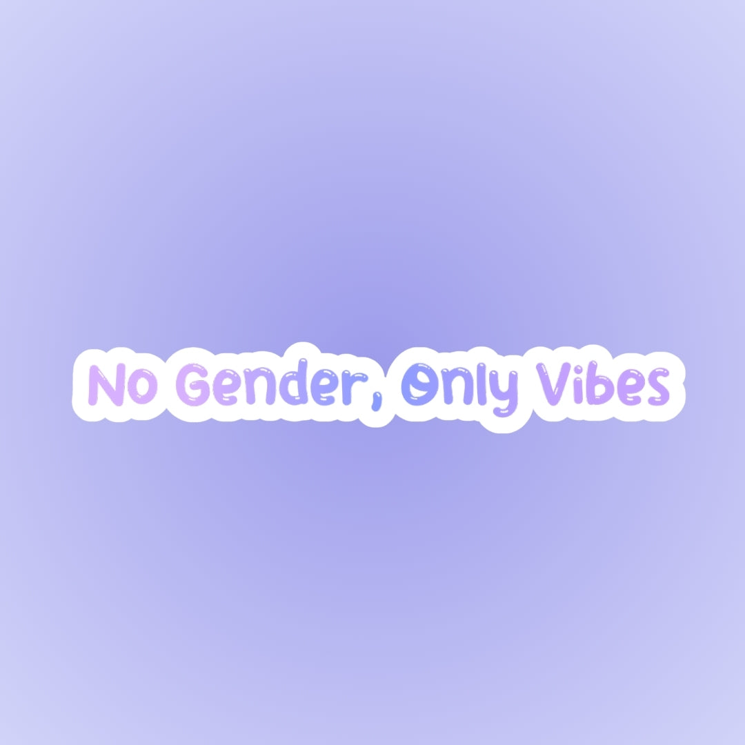 No Gender Only Vibes