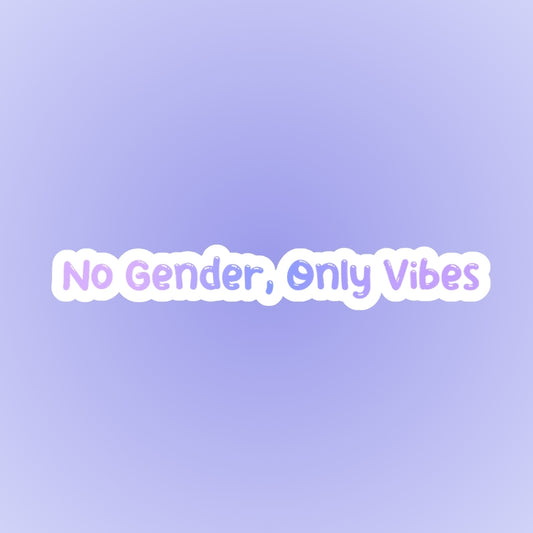 No Gender Only Vibes