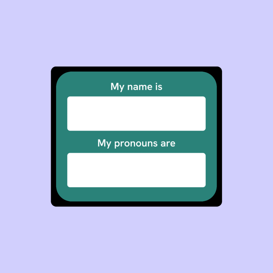 My pronouns are…