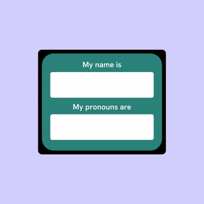 My pronouns are…