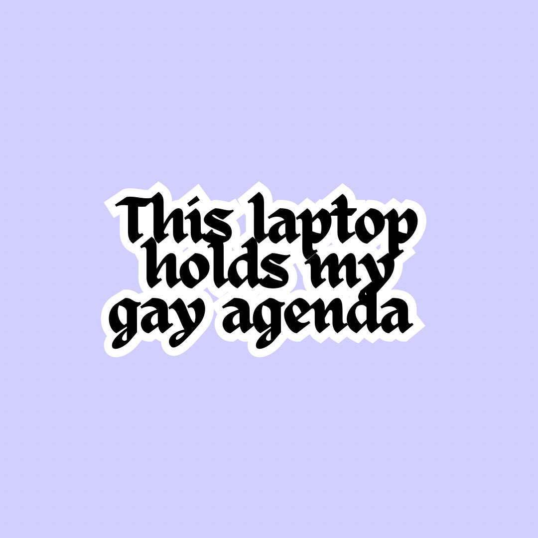 My gay agenda