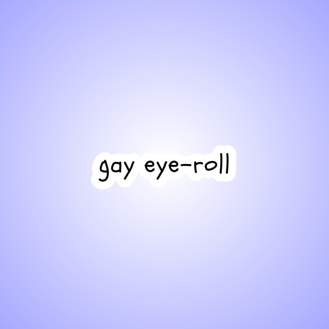 Gay eye-roll