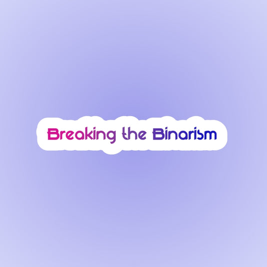 Breaking the BiNarism