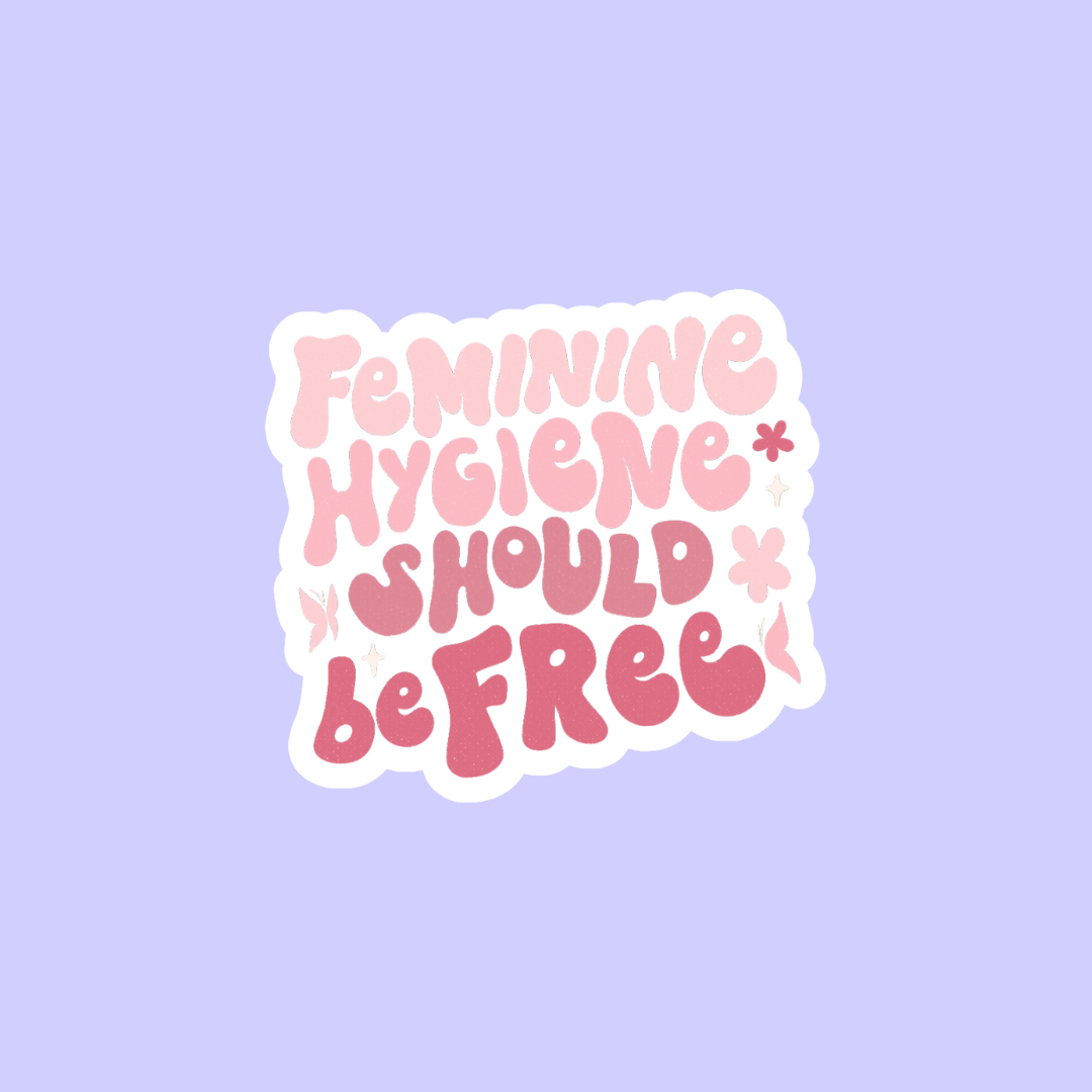 Feminine hygiene should be FREE