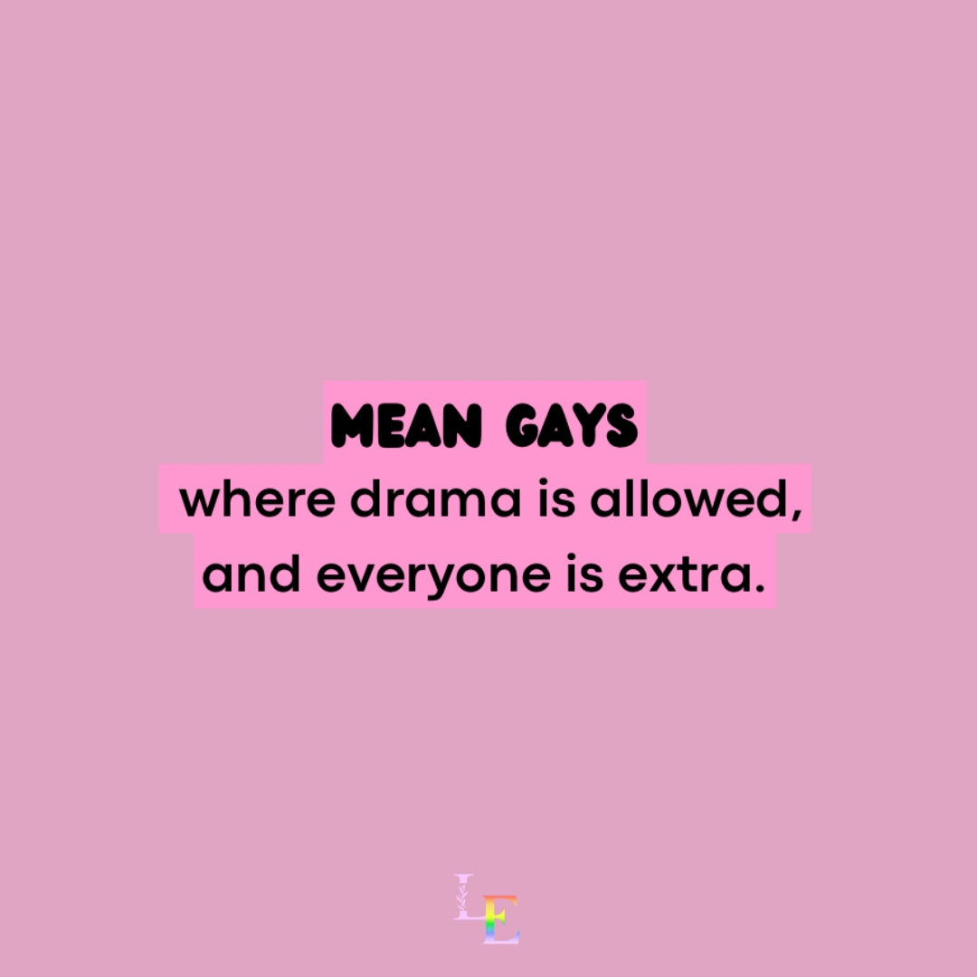 Mean Gays: Where Drama Reigns Supreme