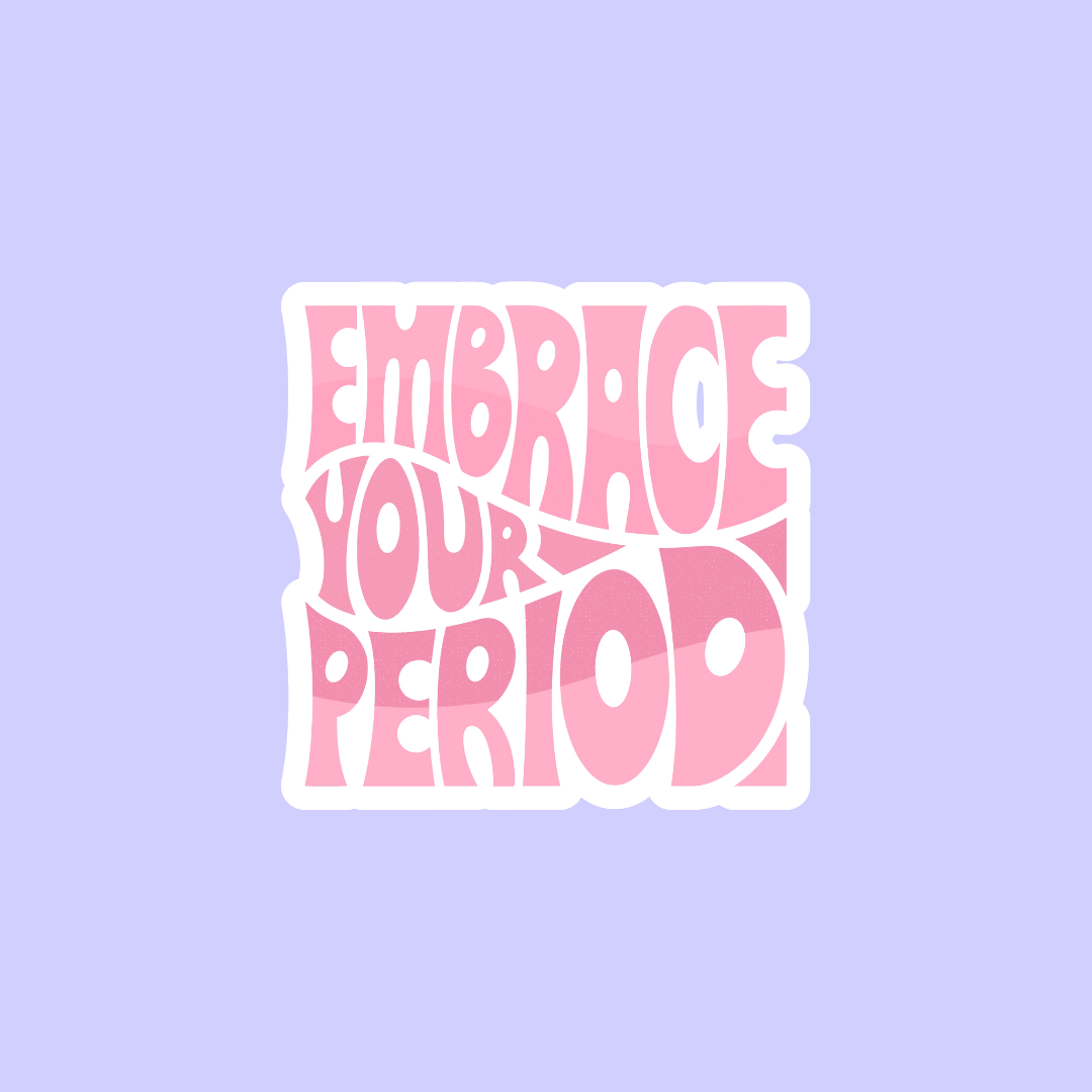 Embrace your period