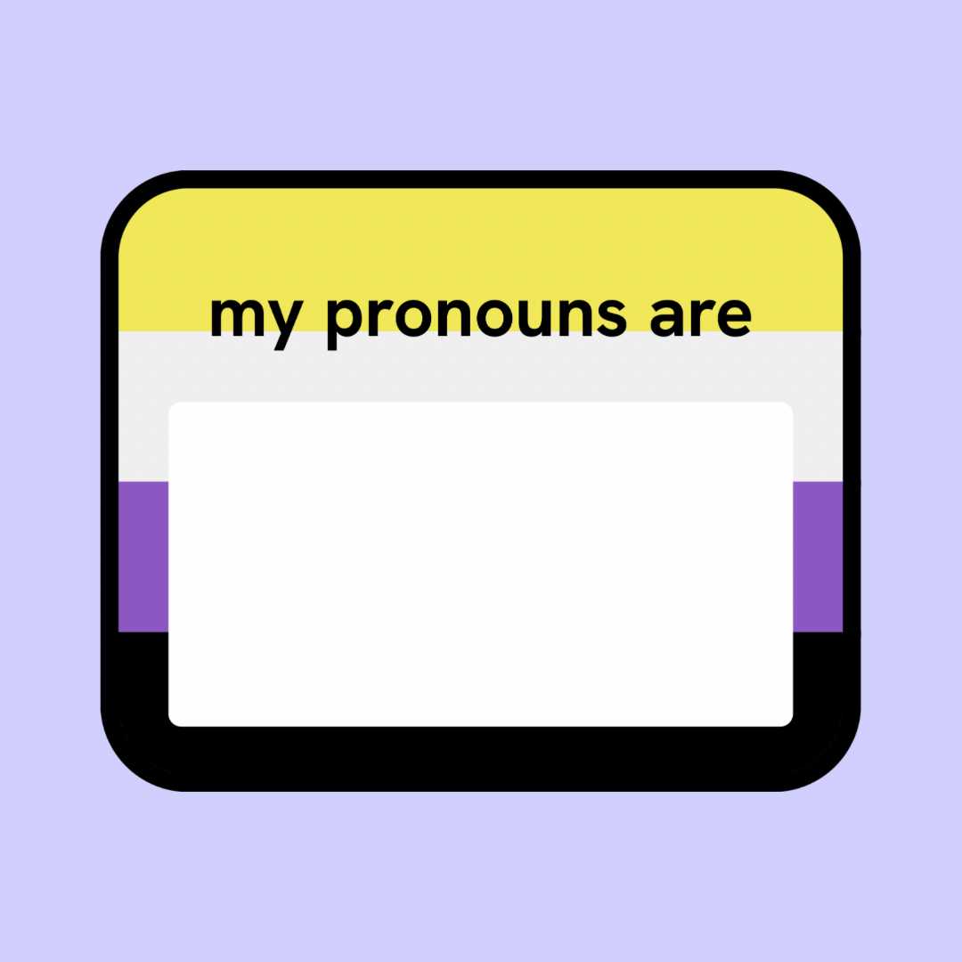 My pronouns are…