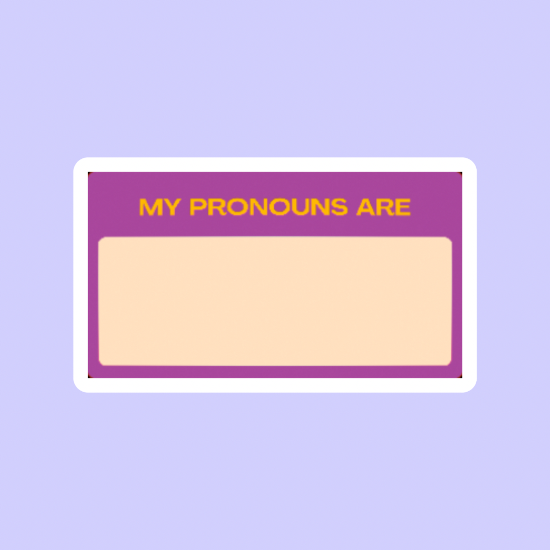 My pronouns are…