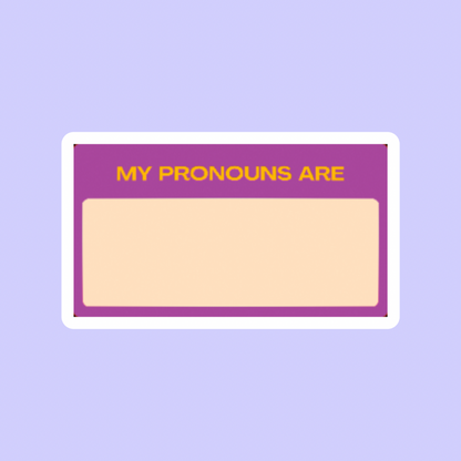 My pronouns are…