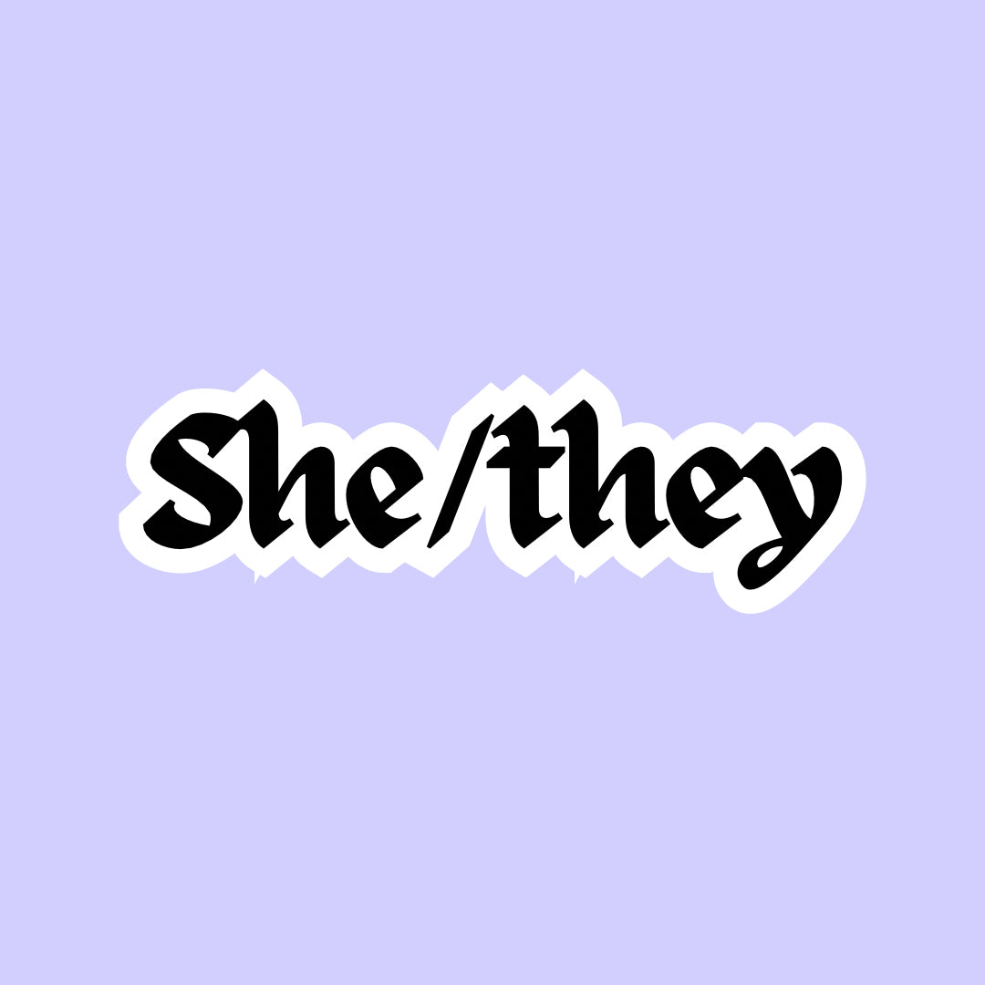 She/ they